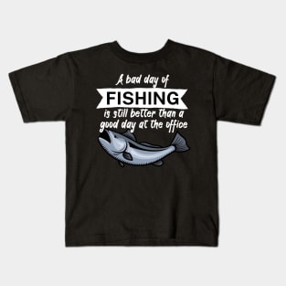 A bad day of fishing is still better than a good day at the office Kids T-Shirt